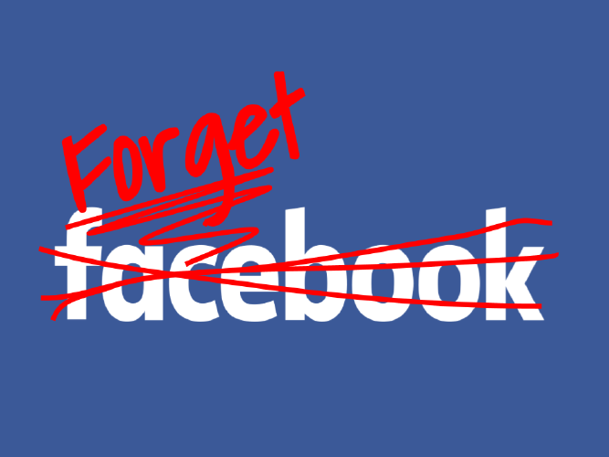 Forget Facebook